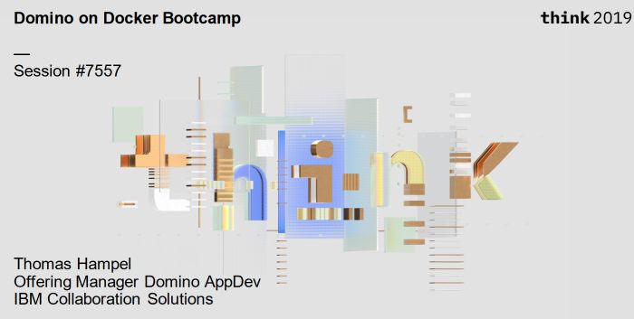 Image:IBM Think 2019 Session - Domino on Docker Boot Camp